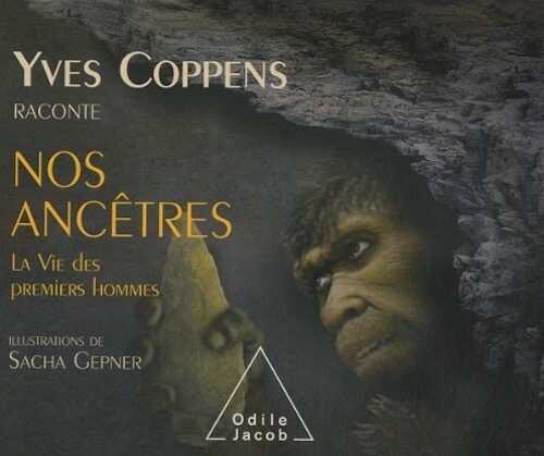 Yves Coppens raconte nos ancêtres. Tome 2, La vie des premiers hommes, 2010, 60 p. Livre Jeunesse 9-13 ans.