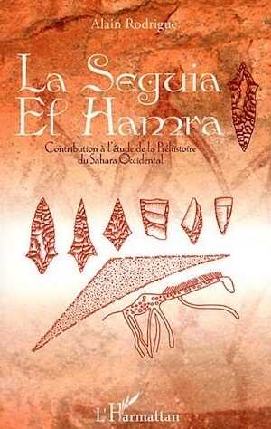 La Seguia el Hamra. Contribution à l'étude de la Préhistoire du Sahara OccidentaL, 2011, 124 p.