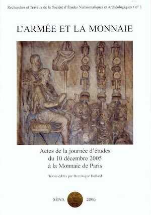 L'armée et la monnaie, (actes journée d'études, Monnaie de Paris, déc. 2005), 2006, 95 p.