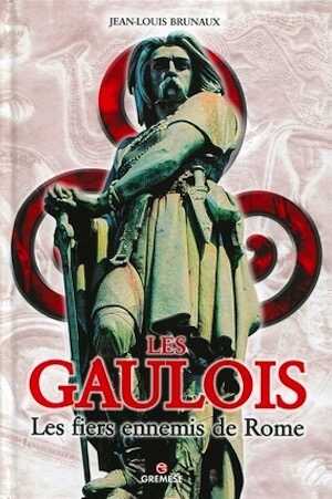 Les Gaulois. Les fiers ennemis de Rome, 2011, 190 p.