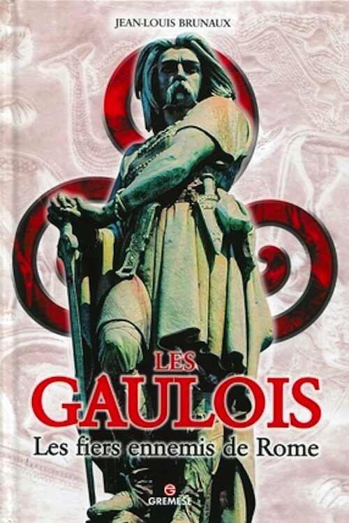 Les Gaulois. Les fiers ennemis de Rome, 2011, 190 p.