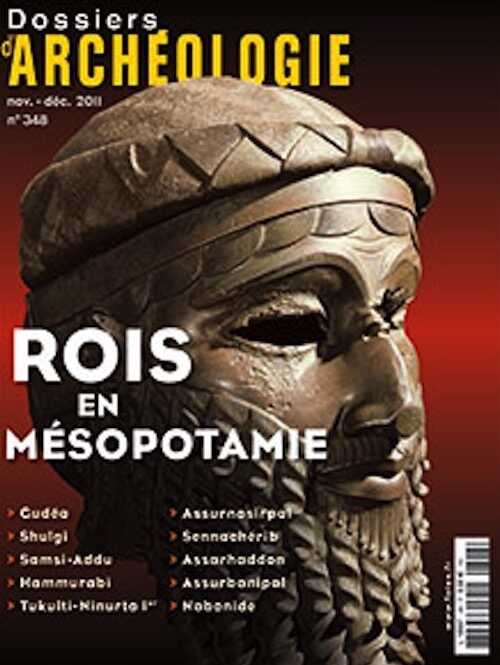 ÉPUISÉ - n°348. Novembre-Décembre 2011. Rois en Mésopotamie.