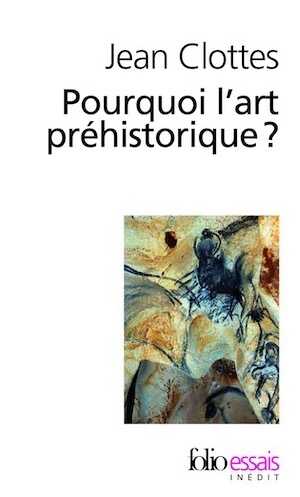 Pourquoi l'art préhistorique ?, 2011, 330 p.