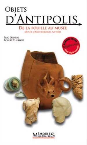 Objets d'Antipolis. De la fouille au musée, 2011, 96 p.
