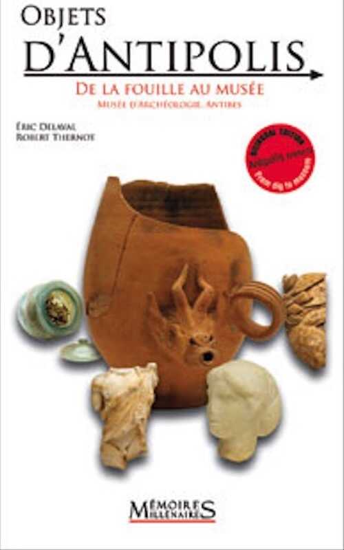 Objets d'Antipolis. De la fouille au musée, 2011, 96 p.