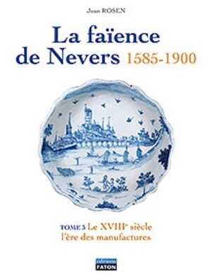 La faïence de Nevers, 2011, 640 p. 1017 ill., 2 vol., (tomes 3 et 4).