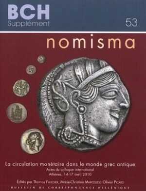 ÉPUISÉ - Nomisma. La circulation monétaire dans le monde grec antique, (actes coll. int. Athènes, avril 2010), 2011, 492 p., 180 fig.