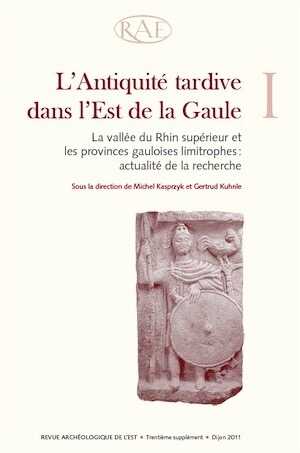 L'Antiquité tardive dans l'Est de la Gaule, I. La vallée du Rhin supérieur et les provinces gauloises limitrophes : actualité de la recherche (actes coll. int. Strasbourg, nov. 2008), (Suppl. RAE 30), 2012, 352 p.