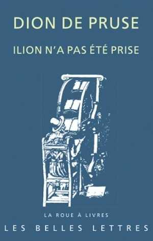 Ilion n'a pas été prise, 2012, 124 p.