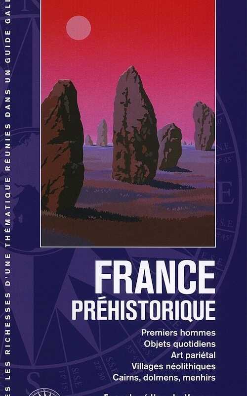 France préhistorique. Premiers hommes, Objets quotidiens, Art pariétal, Villages néolithiques, Cairns, dolmens, menhirs, 2014, 348 p.