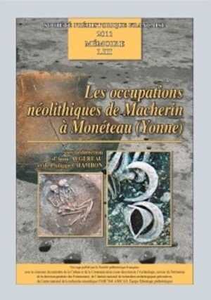 Les occupations néolithiques de Macherin à Monéteau (Yonne), (Mémoire SPF 53), 2011, 422 p.