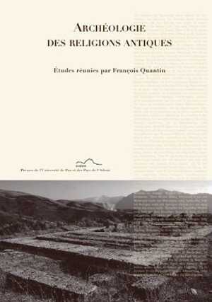 Archéologie des religions antiques. Contributions l'étude des sanctuaires de la piété en Méditerranée (Grèce, Italie, Sicile, Espagne), 2011, 190 p.