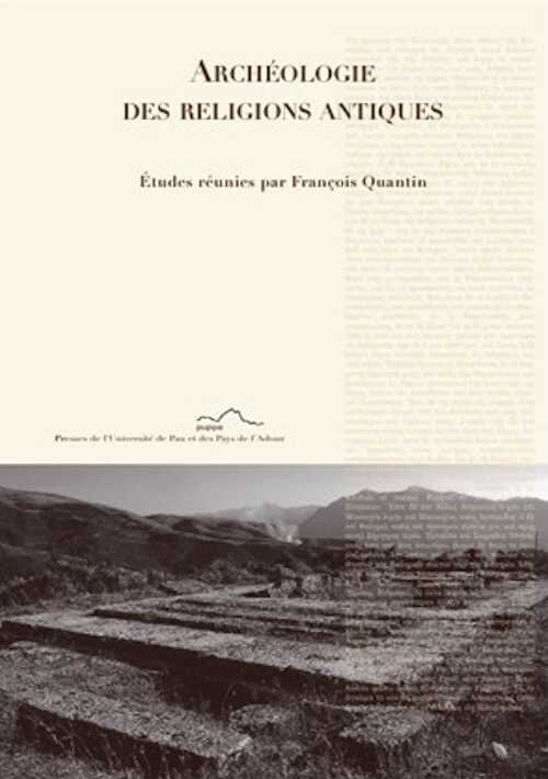 Archéologie des religions antiques. Contributions l'étude des sanctuaires de la piété en Méditerranée (Grèce, Italie, Sicile, Espagne), 2011, 190 p.