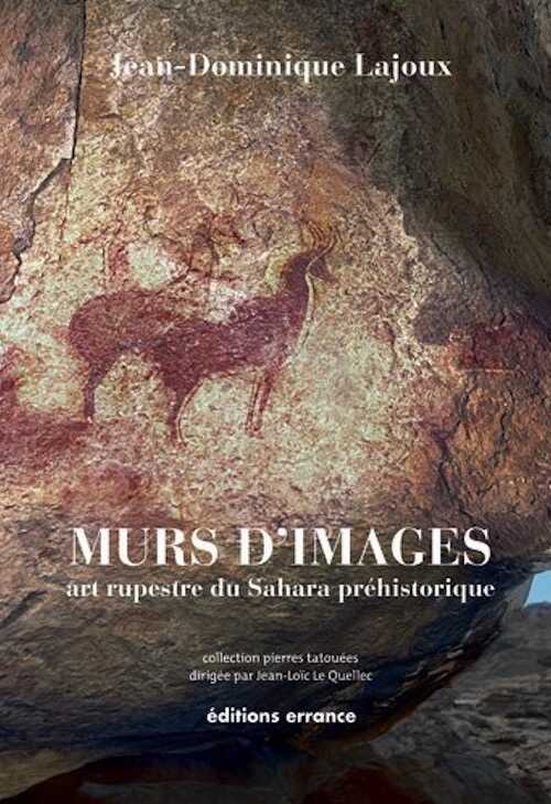 Murs d'images. Art rupestre du Sahara préhistorique, 2012.