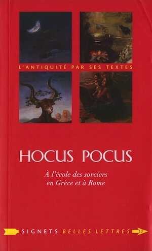 Hocus Pocus. A l'école des sorciers en Grèce et à Rome, 2012, 290 p.