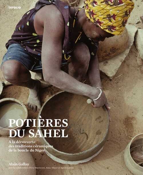 ÉPUISÉ - Potières du Sahel. A la découverte des traditions céramiques de la boucle du Niger, 2012.