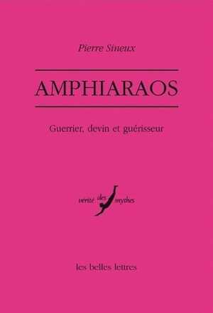 Amphiaraos. Guerrier, devin et guérisseur, 2007, 276 p.