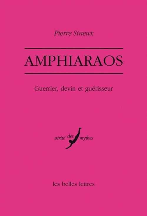 Amphiaraos. Guerrier, devin et guérisseur, 2007, 276 p.