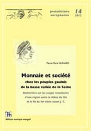 Monnaie et société chez les peuples gaulois de la basse vallée de la Seine. Recherches sur les usages monétaires d'une région entre le début du IIIe et la fin du Ier siècle avant J.-C., 2012, 421 p., 69 fig.