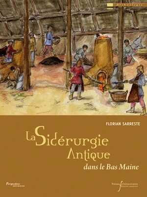 La sidérurgie antique dans le Bas Maine, 2012, 316 p.
