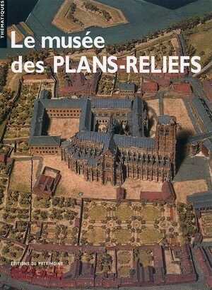 Le musée des plans-reliefs, 2012, 64 p.
