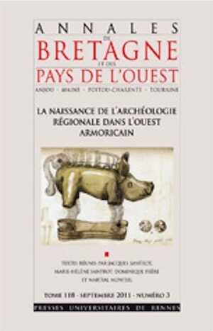 La naissance de l'archéologie régionale dans l'ouest armoricain, 2012, 348 p.
