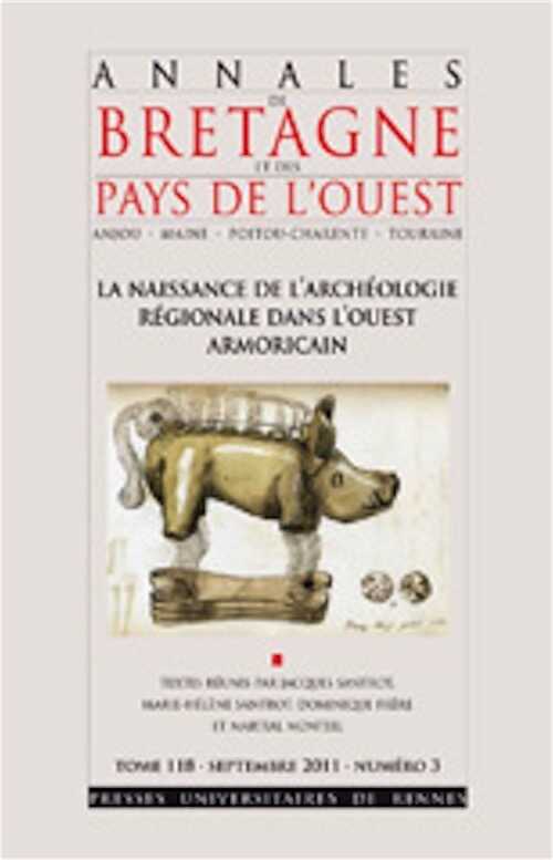 La naissance de l'archéologie régionale dans l'ouest armoricain, 2012, 348 p.