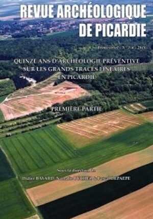 n°3-4, 2011. Quinze ans d'archéologie préventive sur les grands tracés linéaires en Picardie. Première partie, (sous la direction de D. Bayard, N. Buchez, P. Depaepe), 340 p.