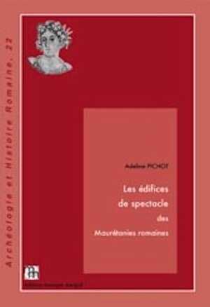 ÉPUISÉ - Les édifices de spectacle des Maurétanies romaines, 2012, 220 p., 108 fig., 8 tabl.