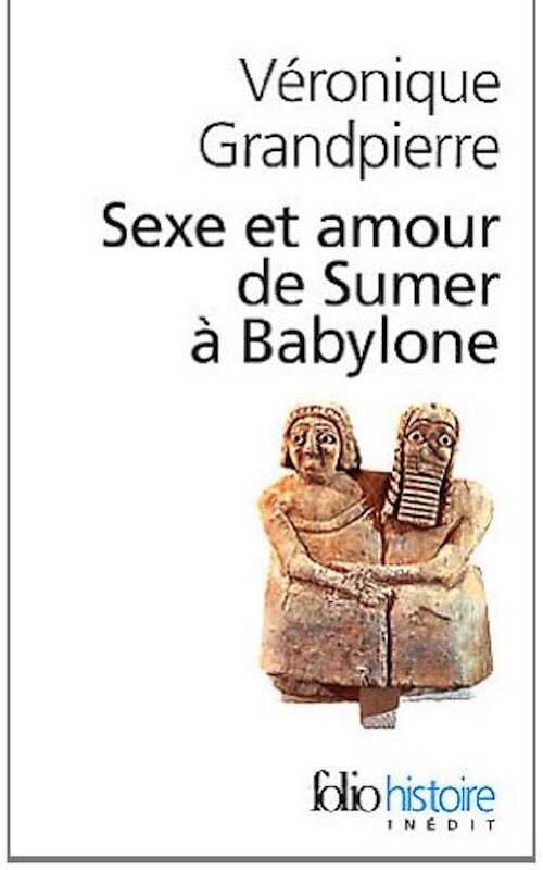 Sexe et amour de sumer à Babylone, 2012, 330 p.