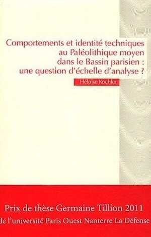 Comportements et identités techniques au Paléolithique moyen dans le Bassin parisien : une question d'échelle d'analyse ?, 2012, 350 p.