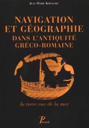 Navigation et géographie dans l'antiquité gréco-romaine. La terre vue de la mer, 2012, 256 p.