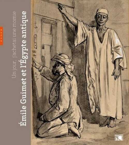 Un jour, j'acheterai une momie... Emile Guimet et l'Egypte antique, (cat. expo. Musée des Beaux Arts, Lyon, mars-juil. 2012), 2012, 288 p.