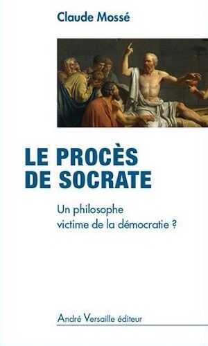 ÉPUISÉ - Le procès de Socrate. Un philosophe victime de la démocratie ?, 2012, 160 p.