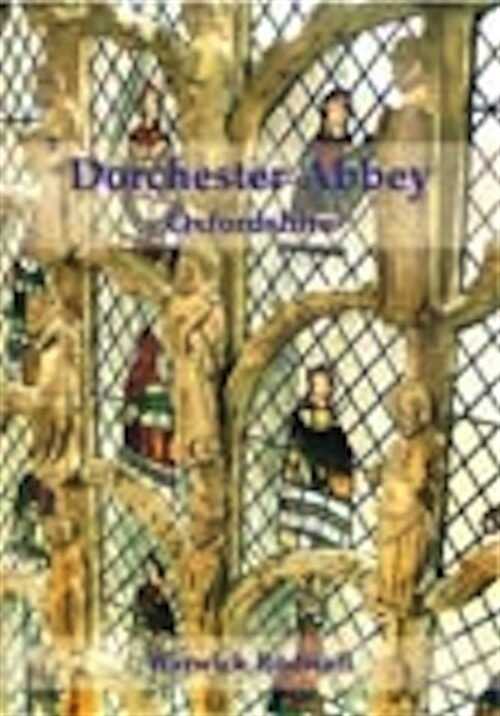 Dorchester Abbey Oxfordshire. The Archaeology and Architecture of a Cathedral, Monastery and Parish Church, 2009, 256 p.
