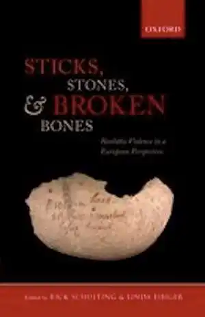 Sticks, Stones, and Broken Bones. Neolithic Violence in a European Perspective, 2012, 432 p., 170 ill., 23 tabl.