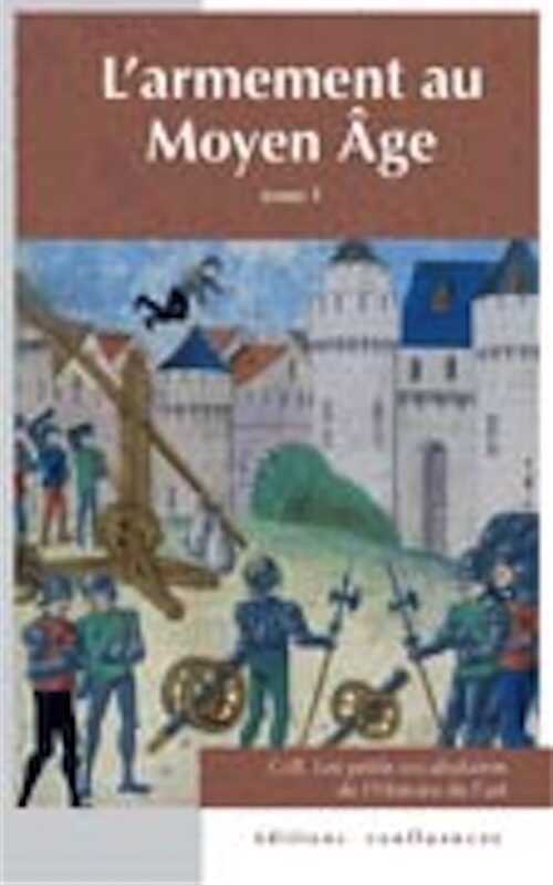 L'armement au Moyen Age, tome 1, (Les petits vocabulaires de l'Histoire de l'art), 2012, 120 p.