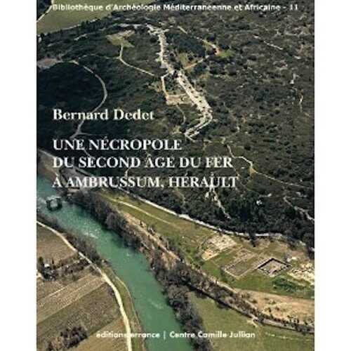 ÉPUISÉ - Une nécropole du second âge du fer à Ambrussum (Herault), 2012, 352 p.