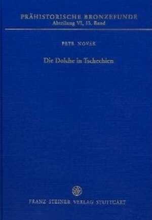 Die Dolche in Tschechien, (Prähistorische Bronzefunde VI, 13), 2011, 162 p.