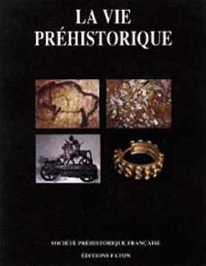 La vie préhistorique (Préface de Y. Coppens et de P. Chaunu, avant-propos de J.P. Mohen), 1995, XXIV-543 p., 250 ph. n. et bl., 200 ph. coul., 250 cartes et graphiques, rel.
