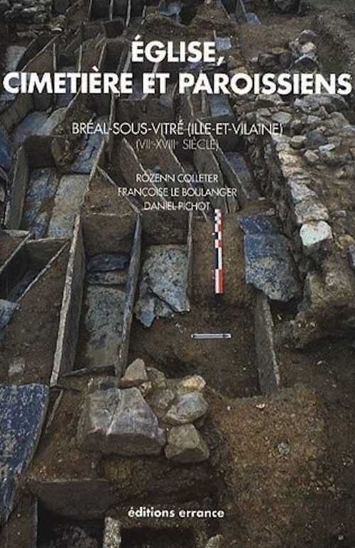 ÉPUISÉ - Eglise, cimetière et paroissiens (VIIe - XVIIIe). Bréal-sous-Vitré (Ille-et-Vilaine), étude historique, archéologique et anthropologique, 2012, 304 p.