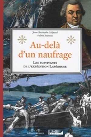 Au-delà d'un naufrage. Les survivants de l'expédition Lapérouse, 2012, 288 p.