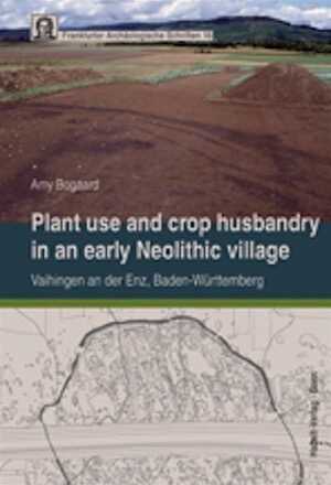 Plant use and crop husbandry in an early Neolithic village: Vaihingen an der Enz, Baden-Württemberg, 2012, 391 p.