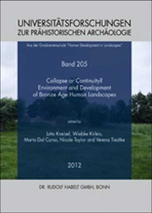 Collapse or Continuity ? Environment and Development of Bronze Age Human Landscapes, Volume 1, (actes coll. Socio-Environmental Dynamics over the Last 12,000 Years: The Creation of Landscapes II, Kiel, mars 2011), 2012, 280 p.