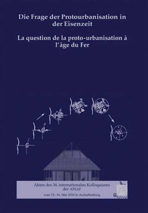 Die Frage der Protourbanisation in der Eisenzeit. La question de la proto-urbanisation à l'âge du Fer, (actes 34e coll. AFEAF Aschaffenburg, mai 2010 - Thème spécialisé), 2012, 386 p.