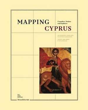 Mapping Cyprus. Crusaders, Traders and Explorers, 2012, 240 p.