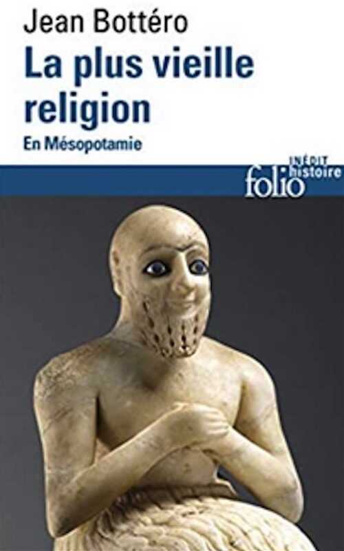 La plus vieille religion. En Mésopotamie, 1998.