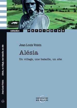 ÉPUISÉ - Voir la version Poche : référence 45848 - Alésia. Un village, une bataille, un site, 2014, nvlle éd., 224 p.