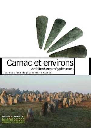 Carnac et environs. Architectures mégalithiques, 2012, (C. Boujot, E. Vigier), 128 p., 200 ill.