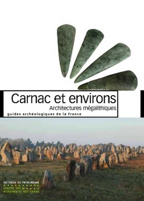 Carnac et environs. Architectures mégalithiques, 2012, (C. Boujot, E. Vigier), 128 p., 200 ill.